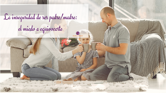 La inseguridad de ser padre/madre: el miedo a equivocarte.